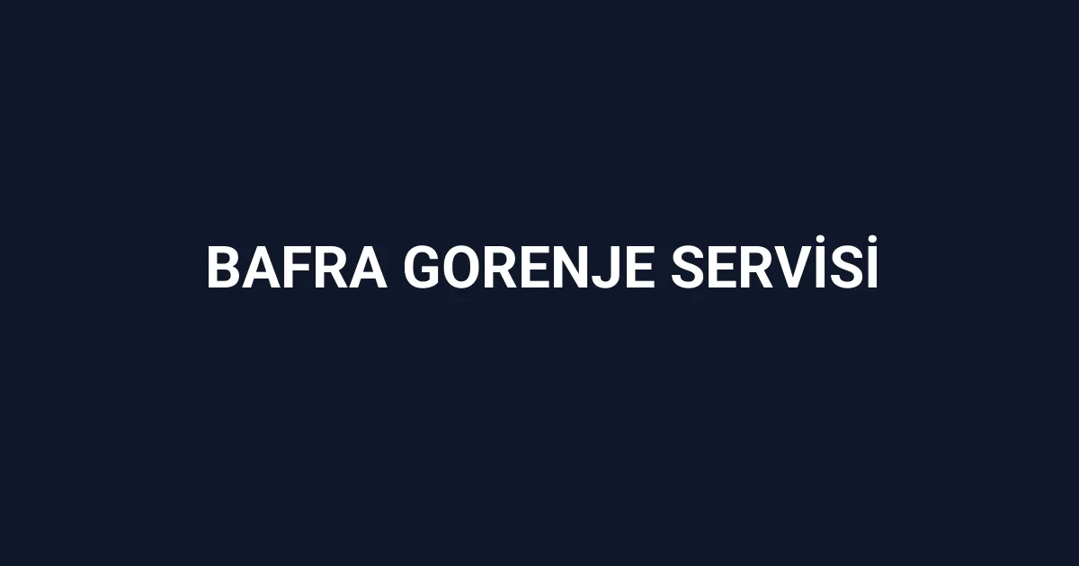 Bafra Gorenje Servisi